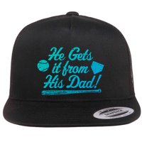 Funny Baseball He Gets It From His Dad Baseball Family Funny Gift Flat Bill Trucker Hat