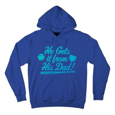 Funny Baseball He Gets It From His Dad Baseball Family Funny Gift Tall Hoodie