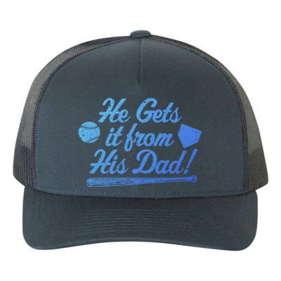 Funny Baseball He Gets It From His Dad Baseball Family Funny Gift Yupoong Adult 5-Panel Trucker Hat