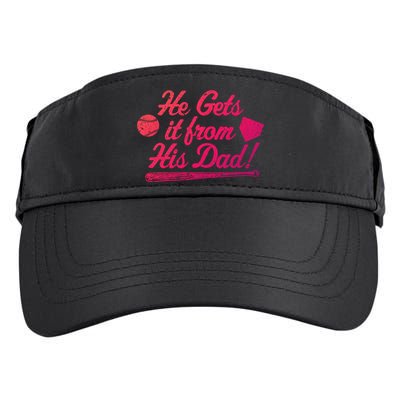 Funny Baseball He Gets It From His Dad Baseball Family Funny Gift Adult Drive Performance Visor