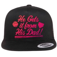 Funny Baseball He Gets It From His Dad Baseball Family Funny Gift Flat Bill Trucker Hat