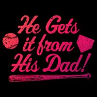 Funny Baseball He Gets It From His Dad Baseball Family Funny Gift Flat Bill Trucker Hat