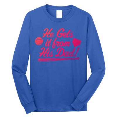 Funny Baseball He Gets It From His Dad Baseball Family Funny Gift Long Sleeve Shirt