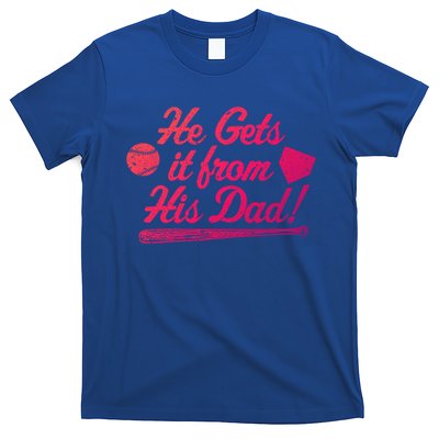 Funny Baseball He Gets It From His Dad Baseball Family Funny Gift T-Shirt