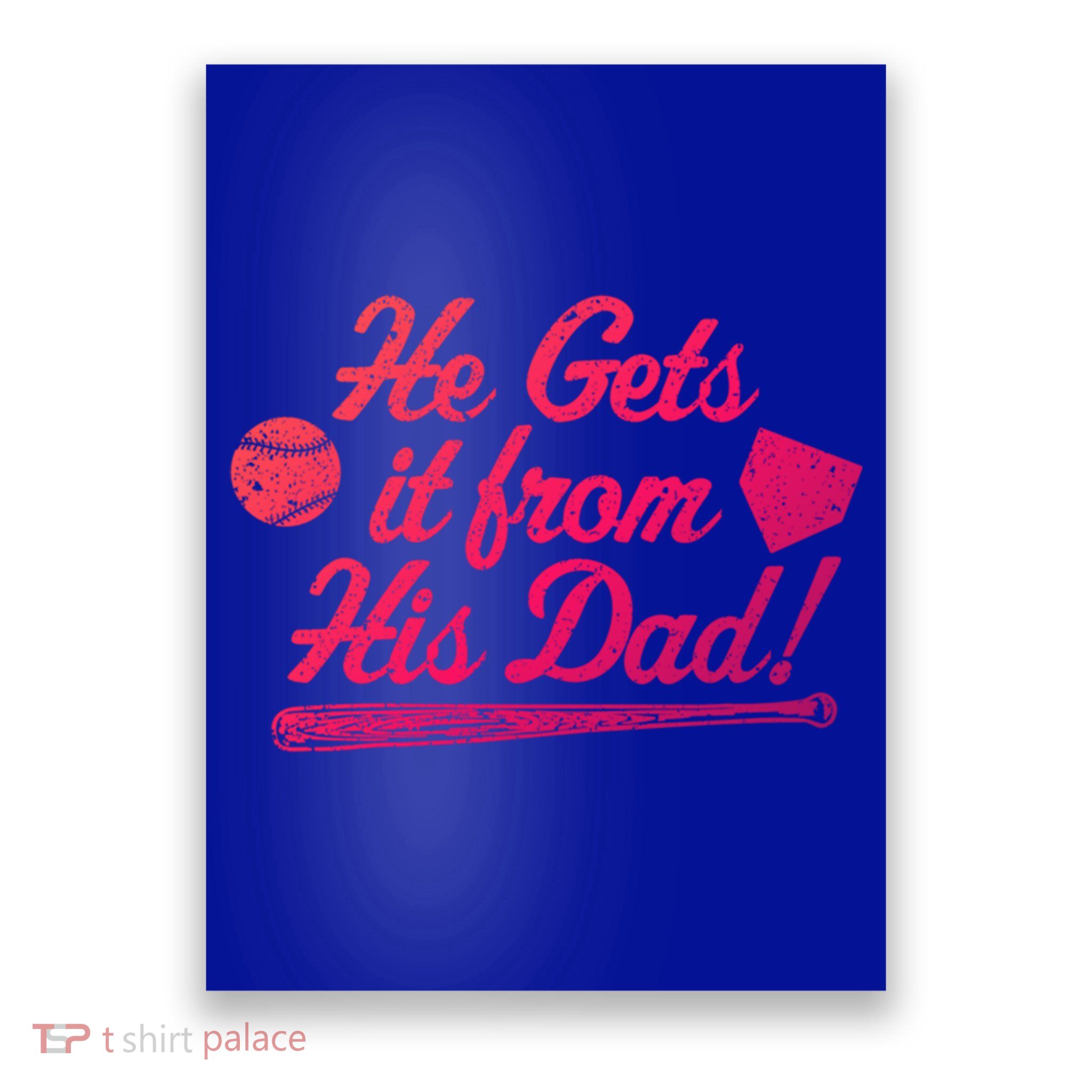 Funny Baseball He Gets It From His Dad Baseball Family Funny Gift Poster