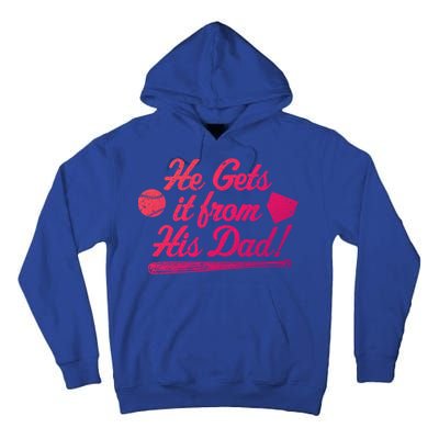 Funny Baseball He Gets It From His Dad Baseball Family Funny Gift Tall Hoodie