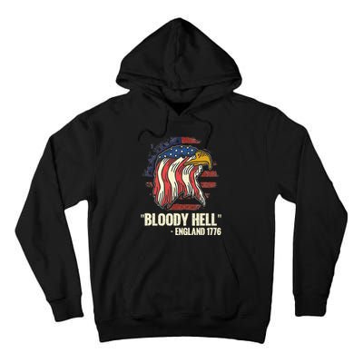 Funny Bloody Hell England July 4th 1776 Tall Hoodie