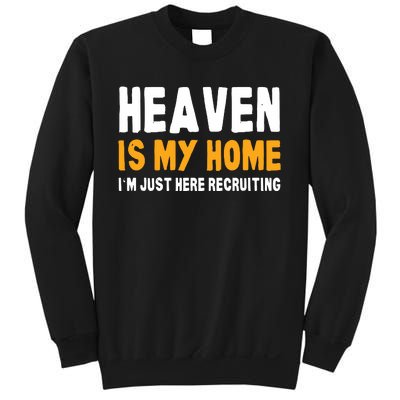 Funny Bible Heaven Is My Home Christian Jesus Believer Gift Sweatshirt