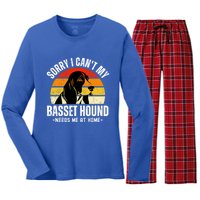 Funny Basset Hound I CanT My Basset Hound Needs Me At Home Gift Women's Long Sleeve Flannel Pajama Set 