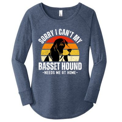 Funny Basset Hound I CanT My Basset Hound Needs Me At Home Gift Women's Perfect Tri Tunic Long Sleeve Shirt