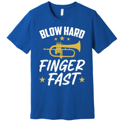 Flügelhorn Blow Hard Finger Fast Funny Flugelhorn Meaningful Gift Premium T-Shirt