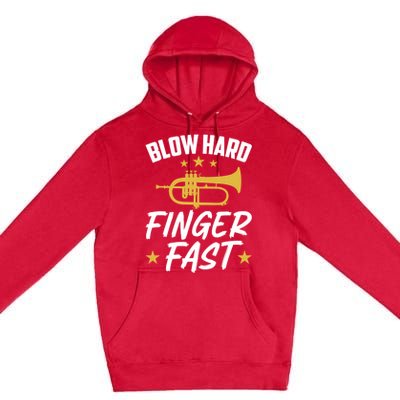 Flügelhorn Blow Hard Finger Fast Funny Flugelhorn Meaningful Gift Premium Pullover Hoodie