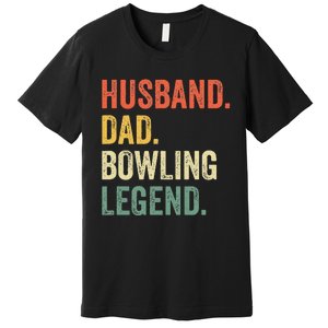 Funny Bowler Husband Dad Bowling Legend Fathers Day Premium T-Shirt