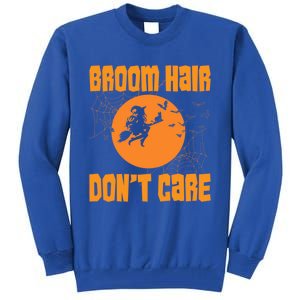 Funny Broom Hair Dont Care Halloween Great Gift Tall Sweatshirt