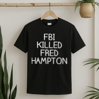 FBI Killed Fred Hampton T-Shirt
