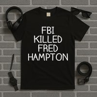 FBI Killed Fred Hampton T-Shirt