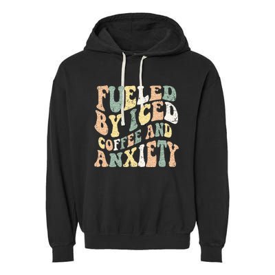 Fueled By Iced Coffee And Anxiety Funny Groovy Iced Coffee Garment-Dyed Fleece Hoodie