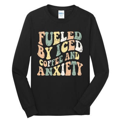 Fueled By Iced Coffee And Anxiety Funny Groovy Iced Coffee Tall Long Sleeve T-Shirt