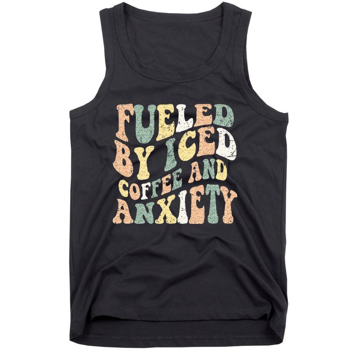 Fueled By Iced Coffee And Anxiety Funny Groovy Iced Coffee Tank Top