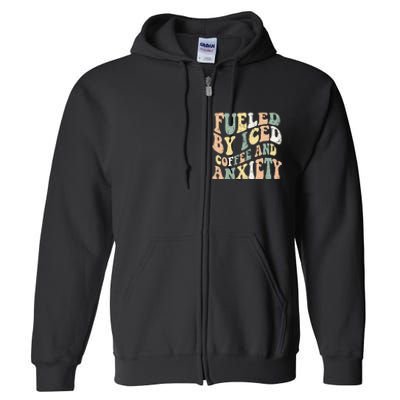 Fueled By Iced Coffee And Anxiety Funny Groovy Iced Coffee Full Zip Hoodie