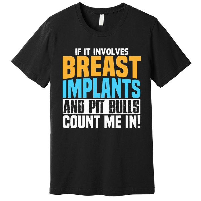 Funny Breast Implants Pit Bull Oddly Specific Humor Meme Premium T-Shirt