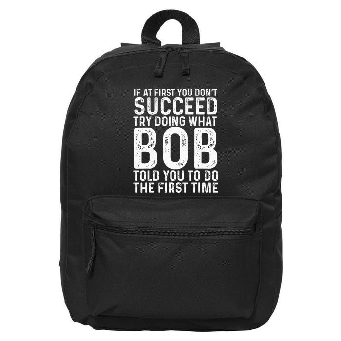 Funny Bob If At First You DonT Succeed FatherS Day Dad Bob 16 in Basic Backpack