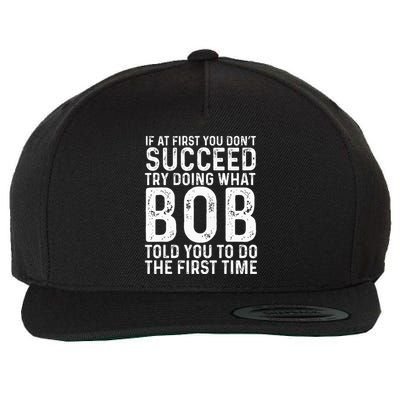 Funny Bob If At First You DonT Succeed FatherS Day Dad Bob Wool Snapback Cap