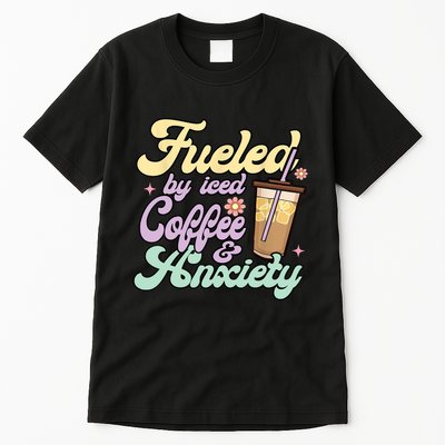 Fueled By Iced Coffee And Anxiety Funny Coffee Lover Tall T-Shirt
