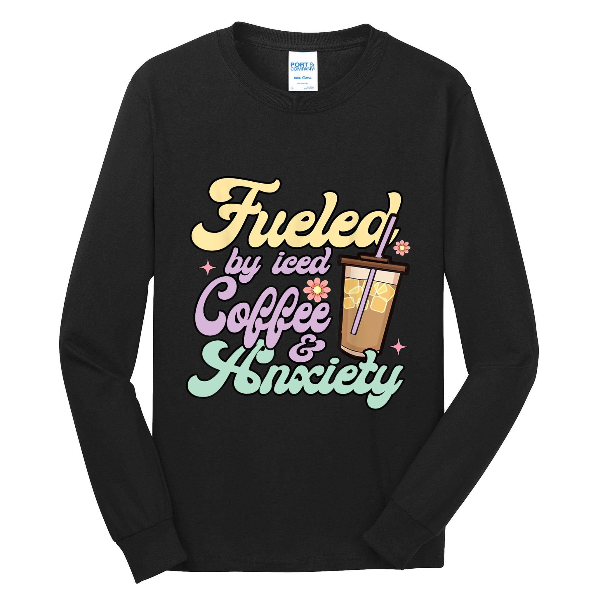 Fueled By Iced Coffee And Anxiety Funny Coffee Lover Tall Long Sleeve T-Shirt