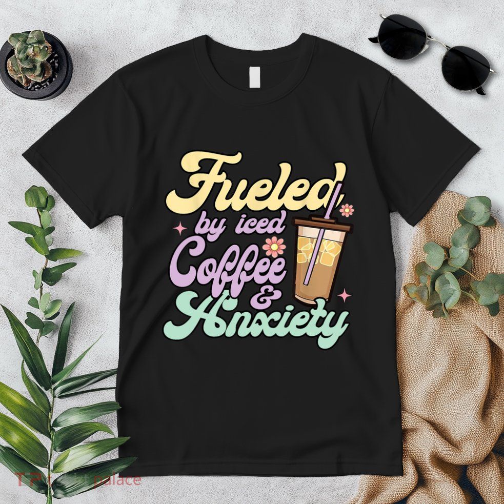 Fueled By Iced Coffee And Anxiety Funny Coffee Lover Premium T-Shirt
