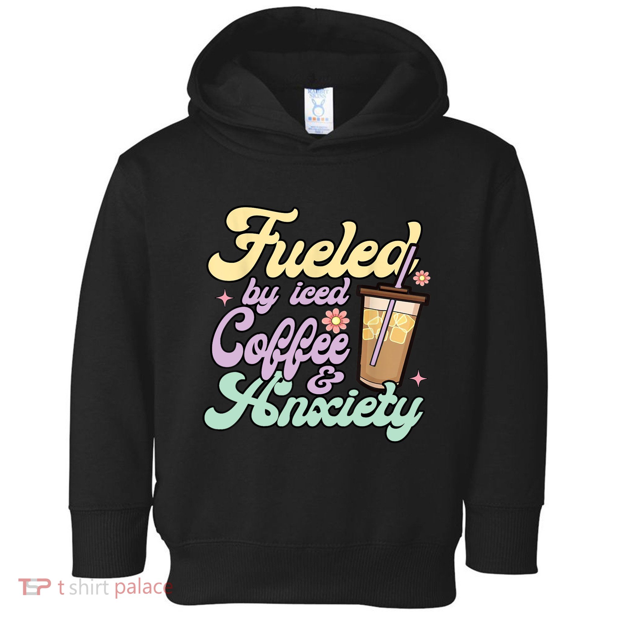 Fueled By Iced Coffee And Anxiety Funny Coffee Lover Toddler Hoodie
