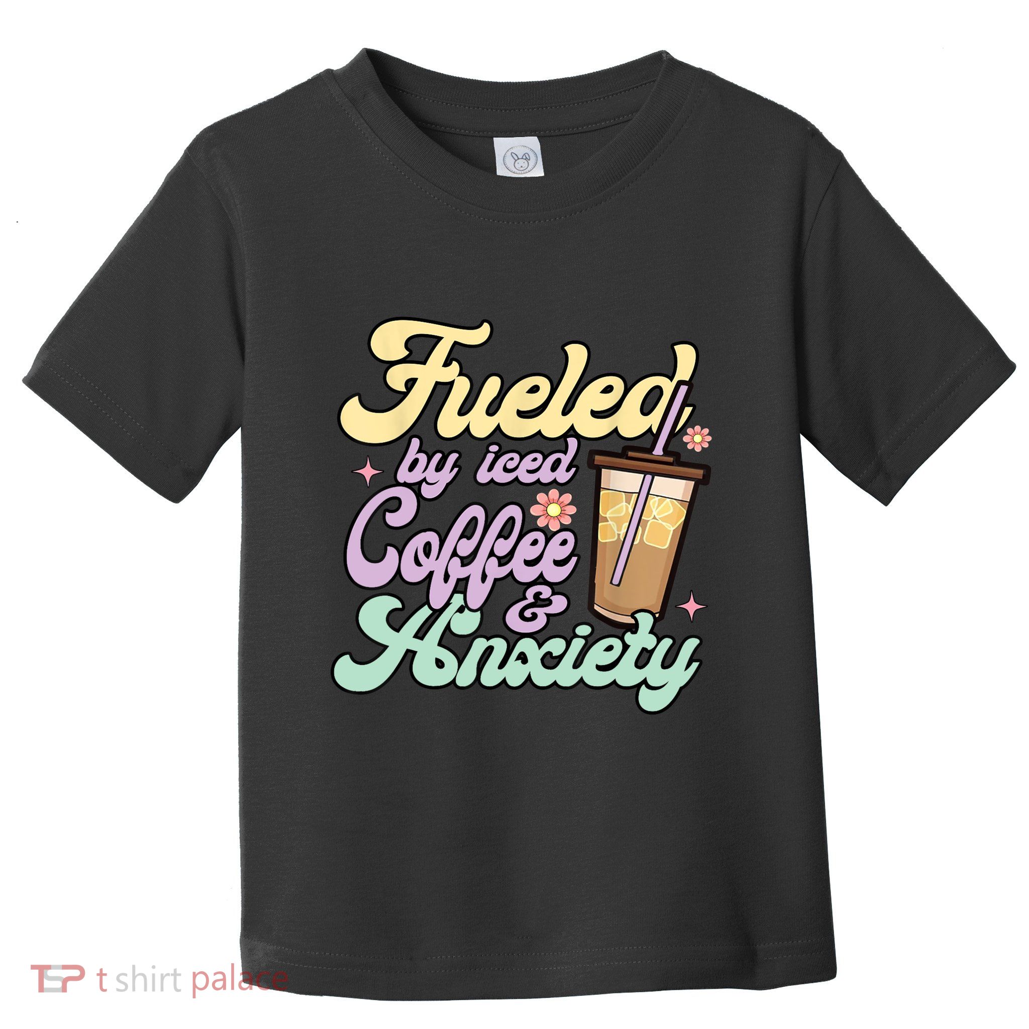Fueled By Iced Coffee And Anxiety Funny Coffee Lover Toddler T-Shirt