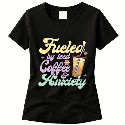 Fueled By Iced Coffee And Anxiety Funny Coffee Lover Womens T-Shirt
