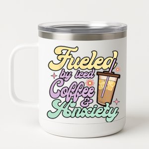 Fueled By Iced Coffee And Anxiety Funny Coffee Lover 12 oz Stainless Steel Tumbler Cup