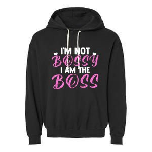 Female Boss I'm Not Bossy I'm The Boss I Am Not Bossy Funny Gift Garment-Dyed Fleece Hoodie