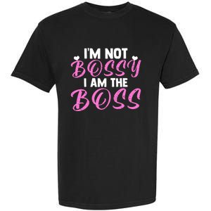 Female Boss I'm Not Bossy I'm The Boss I Am Not Bossy Funny Gift Garment-Dyed Heavyweight T-Shirt