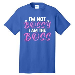 Female Boss I'm Not Bossy I'm The Boss I Am Not Bossy Funny Gift Tall T-Shirt