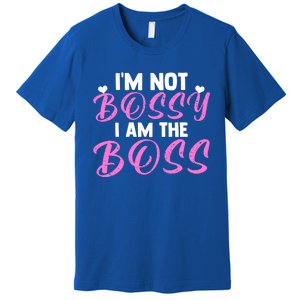 Female Boss I'm Not Bossy I'm The Boss I Am Not Bossy Funny Gift Premium T-Shirt