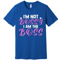 Female Boss I'm Not Bossy I'm The Boss I Am Not Bossy Funny Gift Premium T-Shirt