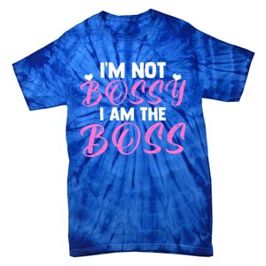 Female Boss I'm Not Bossy I'm The Boss I Am Not Bossy Funny Gift Tie-Dye T-Shirt