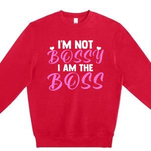 Female Boss I'm Not Bossy I'm The Boss I Am Not Bossy Funny Gift Premium Crewneck Sweatshirt