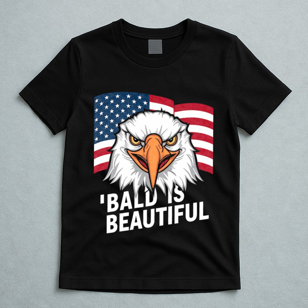 Funny Bald Is Beautiful Independence Day 4th July Eagle Gift T-Shirt