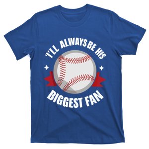 Funny Baseball ILl Alway Be His Biggest Fan Quote Outfit Gift T-Shirt