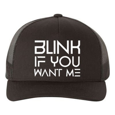 Funny Blink If You Want Me Flirting Dating Flirt Jokes Humor Yupoong Adult 5-Panel Trucker Hat