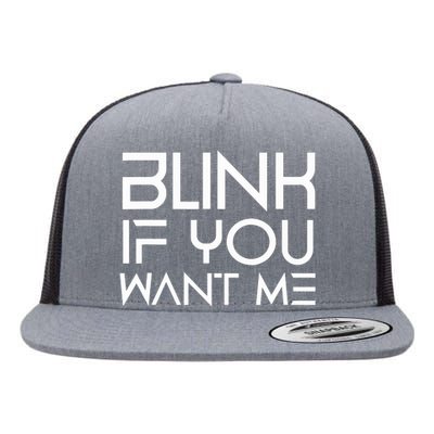 Funny Blink If You Want Me Flirting Dating Flirt Jokes Humor Flat Bill Trucker Hat