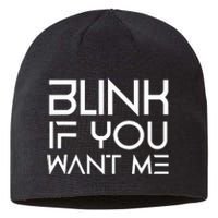 Funny Blink If You Want Me Flirting Dating Flirt Jokes Humor Sustainable Beanie