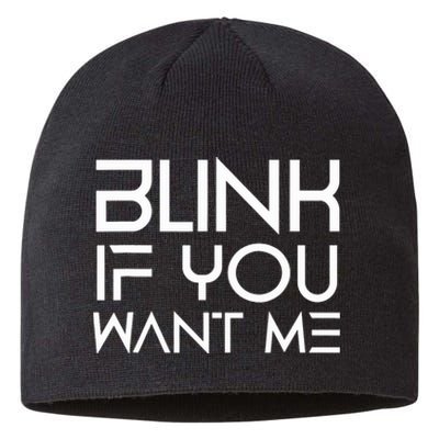 Funny Blink If You Want Me Flirting Dating Flirt Jokes Humor Sustainable Beanie