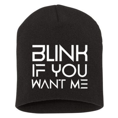 Funny Blink If You Want Me Flirting Dating Flirt Jokes Humor Short Acrylic Beanie