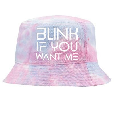 Funny Blink If You Want Me Flirting Dating Flirt Jokes Humor Tie-Dyed Bucket Hat