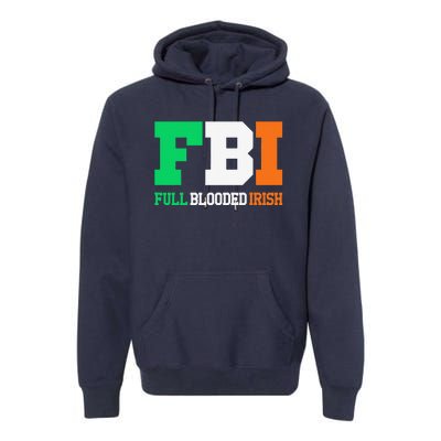 Full Blooded Irish Saint Patrick's Day Apparel Premium Hoodie